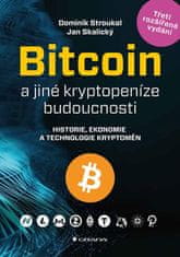 Stroukal Dominik, Skalický Jan,: Bitcoin a jiné kryptopeníze budoucnosti