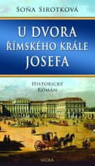 Sirotková Soňa: U dvora římského krále Josefa