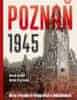 Karalus Maciej, Krzyżaniak Michał: Poznaň 1945