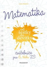 Ostrýtová Lenka: Matematika od šestky do devítky - Cvičebnice pro 6. třídu ZŠ