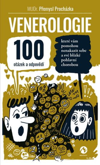 Procházka Přemysl: Venerologie - 100 otázek a odpovědí, které vám pomohou nenakazit sebe a své blízk