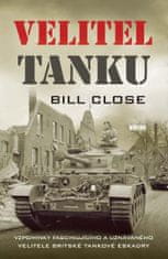 Close Bill: Velitel tanku - Vzpomínky fascinujícího a uznávaného velitele Britské tankové eskadry