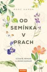 Hamer Marc: Od semínka v prach