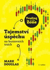 Douglas Mark: Trading in the Zone - Tajemství úspěchu na burzovních trzích