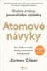 Clear James: Atomové návyky - Jak si budovat dobré návyky a zbavovat se těch špatných