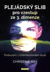 Day Christine: Plejádský slib pro vzestup ze 3. dimenze - Probuzení z třídimenzionální iluze