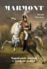 Šťovíček Michal: Marmont - Napoleonův maršál s cejchem zrádce