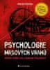 Drbohlav Andrej: Psychologie masových vrahů - Příběhy temné duše a nemocné společnosti