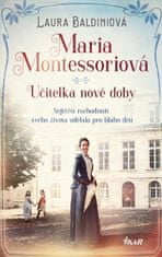 Baldiniová Laura: Maria Montessoriová - Učitelka nové doby