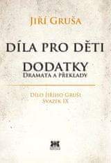 Gruša Jiří: Díla pro děti - Dodatky dramata a překlady