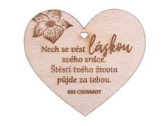 Chinmoy Sri: Dřevěné srdíčko "Nech se vést láskou svého srdce. Štěstí tvého života půjde za tebou"