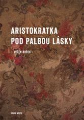 Evžen Boček: Aristokratka pod palbou lásky