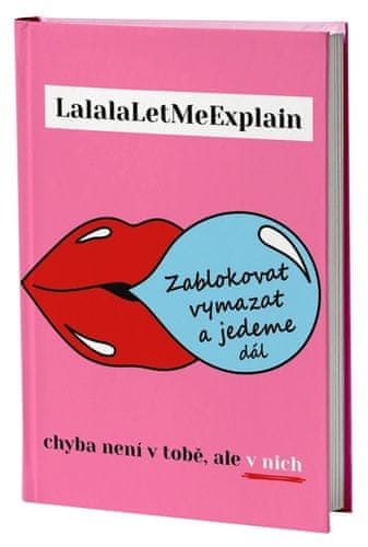 LalalaLetMeExplain: Zablokovat vymazat a jedeme dál - Chyba není v tobě, ale v nich