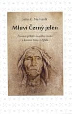 John G. Neihardt: Mluví Černý jelen - Životní příběh svatého muže z kmene Sioux Oglala