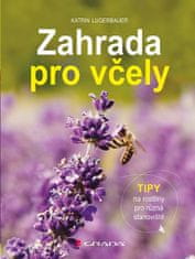 Lugerbauer Katrin: Zahrada pro včely - Tipy na rostliny pro různá stanoviště