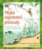 Dobroruka Luděk J., Dobroruková Jana: Malá tajemství přírody: Co můžeš pozorovat v lese, u rybníka i