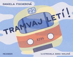 Fischerová Daniela: Tramvaj letí!