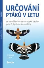 Cofta Tomasz: Určování ptáků v letu se zaměřením na evropské druhy pěvců, šplhavců a dalších