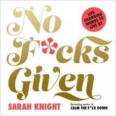 Knight Sarah: No F*cks Given: Life-Changing Words to Live By