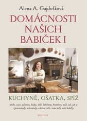 Alena A. Gajdušková: Domácnosti našich babiček I - Kuchyně, ošatka, spíž