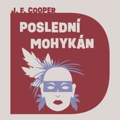 Cooper James Fenimore: Poslední Mohykán