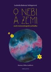 Bakonyi Selingerová Ludmila: O nebi a zemi aneb Meteorologické pohádky