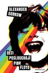 Gorkow Alexander: Děti poslouchají Pink Floyd