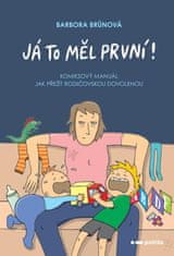 Brůnová Barbora: Já to měl první! - Komiksový manuál, jak přežít rodičovskou dovolenou