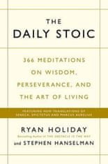 Ryan Holiday: The Daily Stoic : 366 Meditations on Wisdom, Perseverance, and the Art of Living: Featuring new translations of Seneca, Epictetus, and Marcus Aurelius