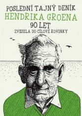 Hendrik Groen: Poslední tajný deník Hendrika Groena 90 let - Vesele do cílové rovinky