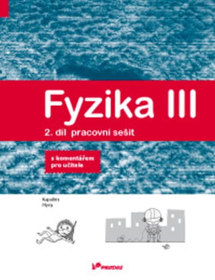 Lukáš Richterek: Fyzika III Pracovní sešit 2 s komentářem pro učitele - Energie, teplo, kapaliny, plyny.