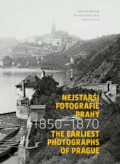 Bečková Kateřina: Nejstarší fotografie Prahy 1850-1870 / The Earliest Photographs of Prague 1850-187