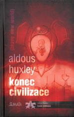 Huxley Aldous: Konec civilizace