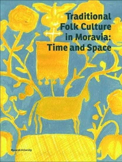 Roman Doušek: Traditional Folk Culture in Moravia: Time and Space