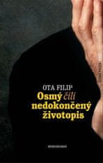 Ota Filip: Osmý, čili nedokončený životopis