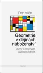 Petr Milén: Geometrie v dějinách náboženství - Úvahy o racionalitě a zodpovědnosti