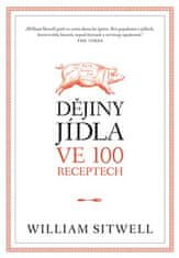 William Sitwell: Dějiny jídla ve 100 receptech