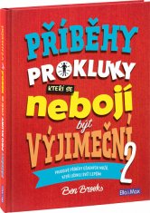 Ben Brooks: Příběhy pro kluky, kteří se nebojí být výjimeční 2 - Pravdivé příběhy úžasných mužů, kteří učinili svět lepším