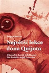 Štěpán Kučera: Největší lekce dona Quijota - Důmyslný derviš Sidi Hamet Ibn Enheli a voják Saavedra