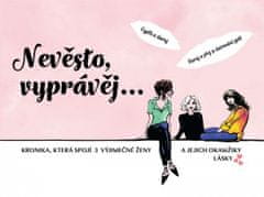 Věra Škvorová: Nevěsto, vyprávěj… - Kronika, která spojí 3 výjimečné ženy a jejich okamžiky lásky