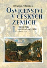 Daniela Tinková: Osvícenství v českých zemích I. - Formování moderního státu (1740-1792)