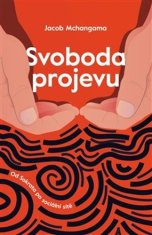 Jacob Mchangama: Svoboda projevu - Od Sokrata po sociální sítě