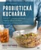 Kelli Fosterová: Probiotická kuchařka - Více než 100 chutných a přírodních receptů pro zdravý mikrobiom