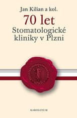 Jan Kilián: 70 let Stomatologické kliniky v Plzni