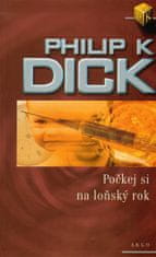 Philip K. Dick: Počkej si na loňský rok