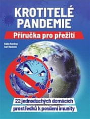 Cari Hausová;Eddie Ramirez: Krotitelé pandemie - Příručka pro přežití - 22 jednoduchých domácích prostředků k posílení imunity