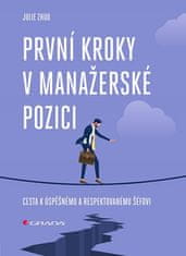 Zhuo Julie: První kroky v manažerské pozici - Cesta k úspěšnému a respektovanému šéfovi