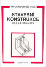 Doseděl Antonín: Stavební konstrukce pro 2. a 3. ročník SOU