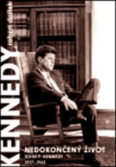 Dallek Robert: Nedokončený život - John F.Kennedy 1917-1963