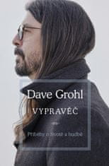 Grohl Dave: Vypravěč - Příběhy o životě a hudbě